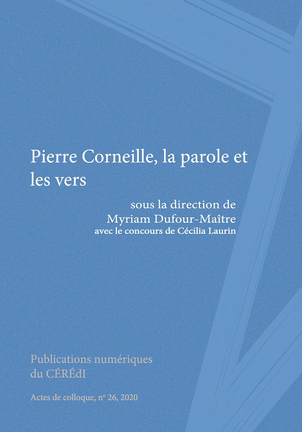 Pierre Corneille, la parole et les vers